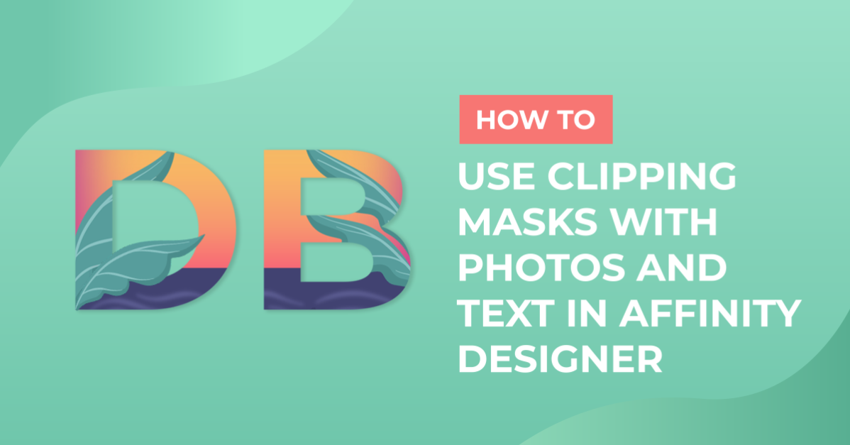 How to Use Clipping Masks with Photos and Text in Affinity Designer