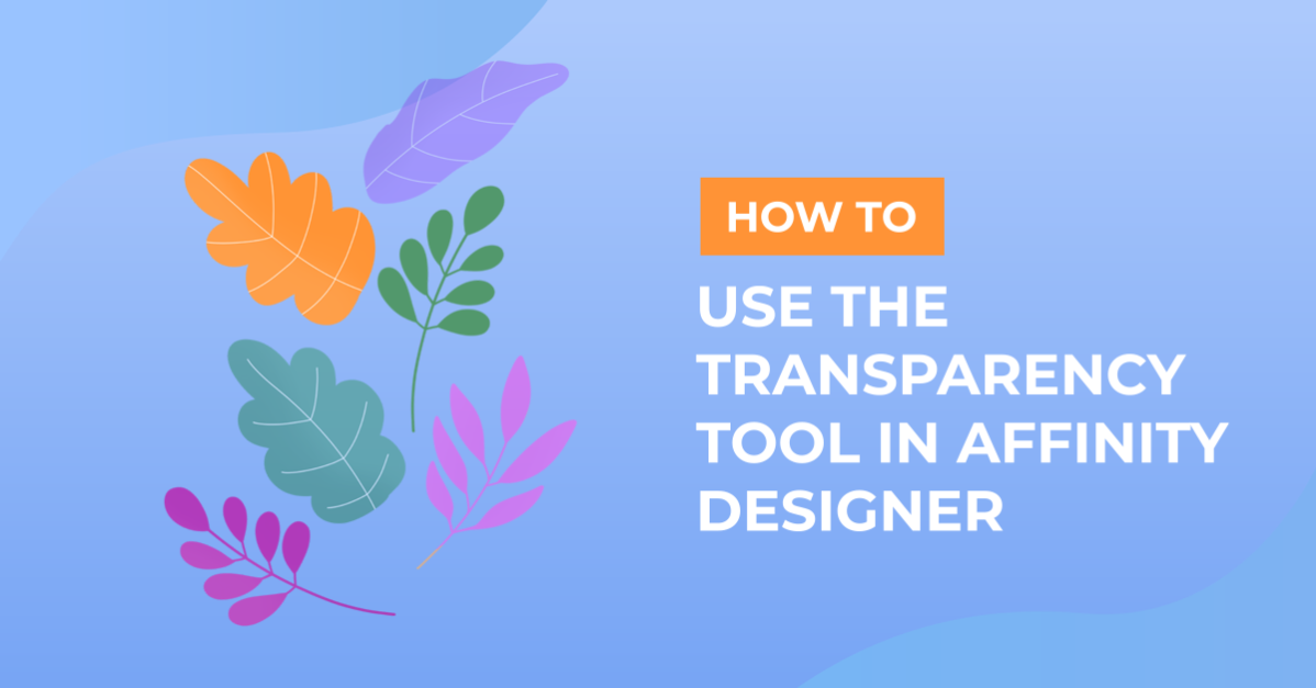 How to Use the Transparency Tool in Affinity Designer